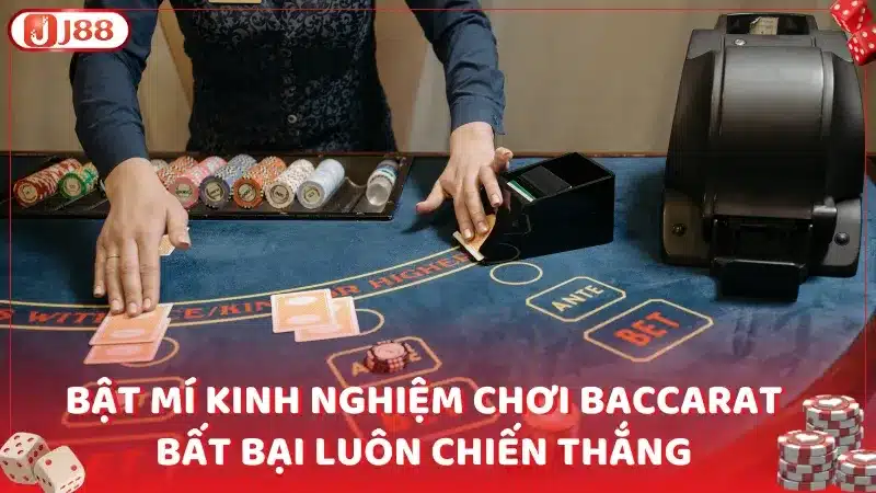 Bật mí kinh nghiệm chơi baccarat bất bại luôn chiến thắng