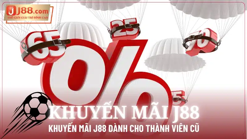 Khuyến mãi J88 dành cho hội viên cũ