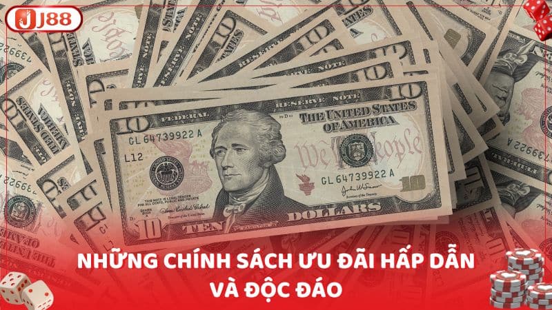 Những chính sách ưu đãi hấp dẫn và độc đáo